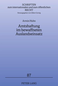 Amtshaftung im bewaffneten Auslandseinsatz - Huhn, Armin