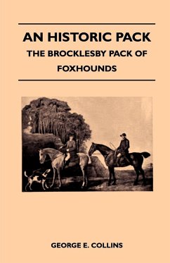 An Historic Pack - The Brocklesby Pack Of Foxhounds - Collins, George E.