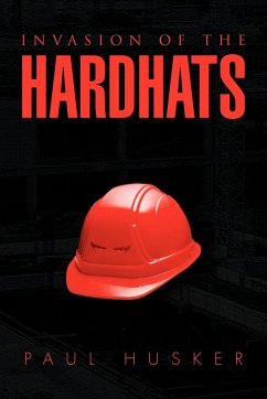 Invasion of the Hardhats - Husker, Paul