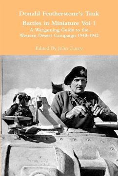 Donald Featherstone's Tank Battles in Miniature Vol 1 a Wargaming Guide to the Western Desert Campaign 1940-1942 - Curry, John; Featherstone, Donald