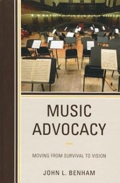 Music Advocacy: Moving from Survival to Vision - Benham, John L.