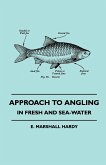Approach To Angling - In Fresh And Sea-Water