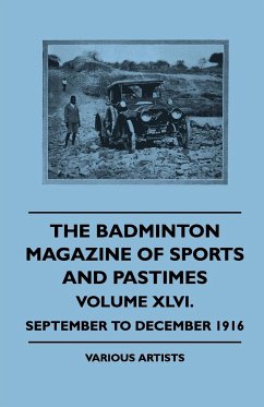 The Badminton Magazine of Sports and Pastimes - Volume XLVI. - September to December 1916 - Various