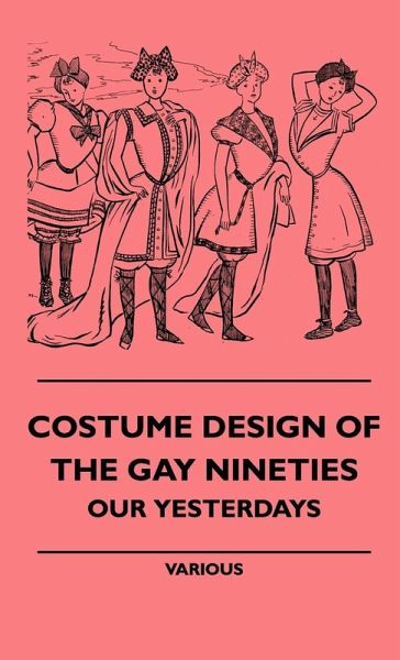 Costume Design of the Gay Nineties - Our Yesterdays Costume Design of the Gay Nineties - Our Yesterdays