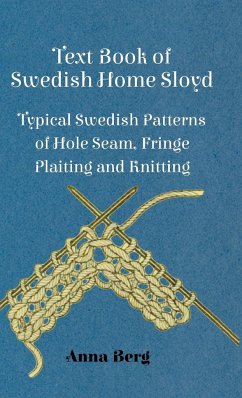 Text Book of Swedish Home Sloyd - Typical Swedish Patterns of Hole Seam, Fringe Plaiting and Knitting - Berg, Anna