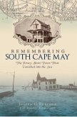 Remembering South Cape May: The Jersey Shore Town That Vanished Into the Sea