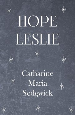 Hope Leslie - Sedgwick, Catharine Maria