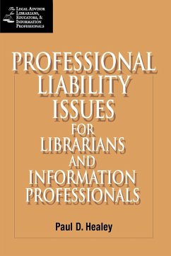 Professional Liability Issues for Librarians and Information Professionals - Healey, Paul S.