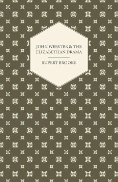 John Webster and the Elizabethan Drama - Brooke, Rupert