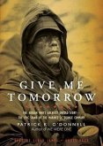 Give Me Tomorrow: The Korean War's Greatest Untold Story--The Epic Stand of the Marines of George Company