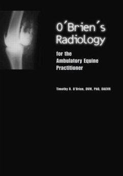O'Brien's Radiology for the Ambulatory Equine Practitioner - O'Brien, Timothy