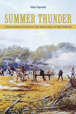 Summer Thunder: A Battlefield Guide to the Artillery at Gettysburg - Spruill, Matt