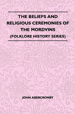 The Beliefs and Religious Ceremonies of the Mordvins (Folklore History Series)