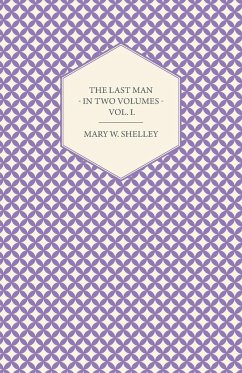 The Last Man - In Two Volumes - Vol. I. - Shelley, Mary W.