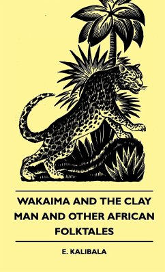 Wakaima and the Clay Man and Other African Folktales - Kalibala, E.