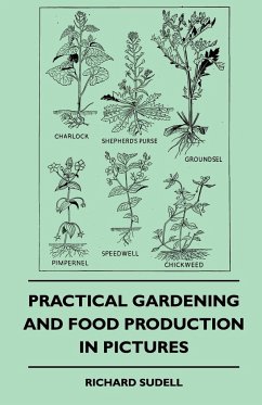 Practical Gardening And Food Production In Pictures - Sudell, Richard