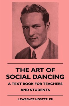 The Art Of Social Dancing - A Text Book For Teachers And Students - Hostetler, Lawrence