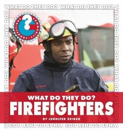 What Do They Do? Firefighters - Zeiger, Jennifer