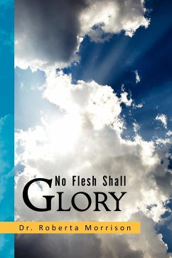 No Flesh Shall Glory