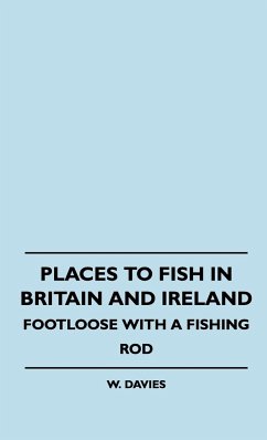 Places to Fish in Britain and Ireland - Footloose With a Fishing Rod - Davies, W.