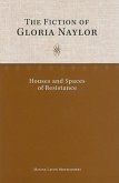 The Fiction of Gloria Naylor: Houses and Spaces of Resistance