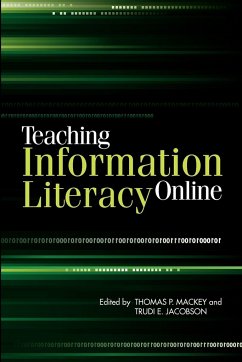 Teaching Information Literacy Online - Mackey, Thomas P.; Jacobson, Trudi E.