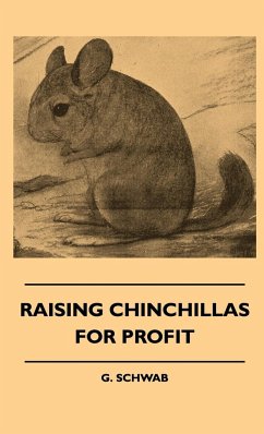 Raising Chinchillas For Profit - Schwab, G.