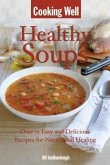 Healthy Soups: Over 75 Easy and Delicious Recipes for Nutritional Healing