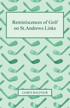 Reminiscences of Golf on St.Andrews Links, 1887 - Balfour, James