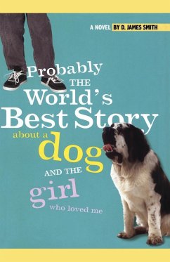 Probably the World's Best Story about a Dog and Th - Smith, D. James