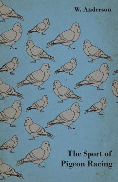 The Sport of Pigeon Racing - Anderson, W.