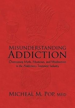 Misunderstanding Addiction - Pop M. ED., Micheal M.