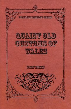 Quaint Old Customs of Wales (Folklore History Series) - Sikes, Wirt