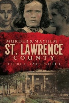 Murder & Mayhem in St. Lawrence County - Farnsworth, Cheri L.