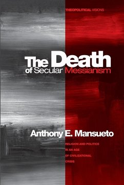 The Death of Secular Messianism - Mansueto, Anthony E.