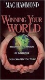 Winning Your World