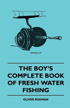 The Boy's Complete Book of Fresh Water Fishing - Rodman, Oliver