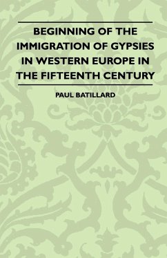 Beginning Of The Immigration Of Gypsies In Western Europe In The fifteenth Century - Batillard, Paul