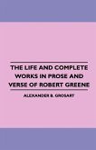 The Life and Complete Works in Prose and Verse of Robert Greene