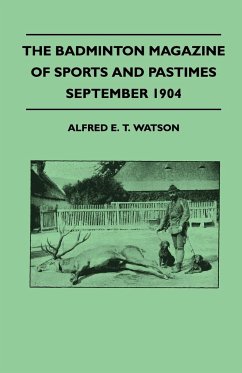 The Badminton Magazine Of Sports And Pastimes - September 1904 - Containing Chapters On - Watson, Alfred E. T.