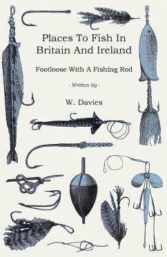 Places to Fish in Britain and Ireland - Footloose With a Fishing Rod - Davies, W.