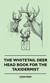 The Whitetail Deer Head Book for the Taxidermist