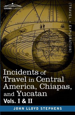 Incidents of Travel in Central America, Chiapas, and Yucatan, Vols. I and II - Stephens, John Lloyd