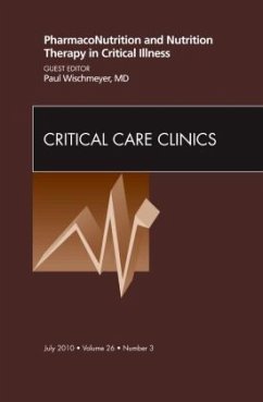 PharmacoNutrition and Nutrition Therapy in Critical Illness, An Issue of Critical Care Clinics - Wischmeyer, Paul