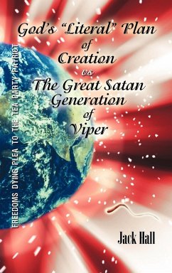 Gods &quote;Literal&quote; Plan of Creation - vs.- the Great Satan Generation of Viper