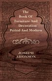 The Book of Furniture and Decoration - Period and Modern