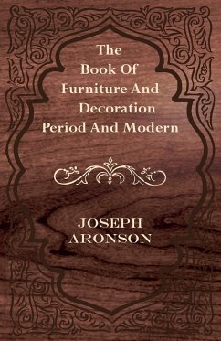 The Book of Furniture and Decoration - Period and Modern - Aronson, Joseph