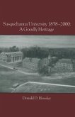 Susquehanna University 1858-2000: A Goodly Heritage