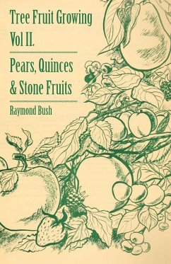 Tree Fruit Growing - Volume II. - Pears, Quinces and Stone Fruits - Bush, Raymond