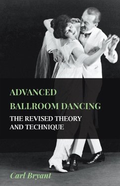 Advanced Ballroom Dancing - The Revised Theory and Technique - Bryant, Carl